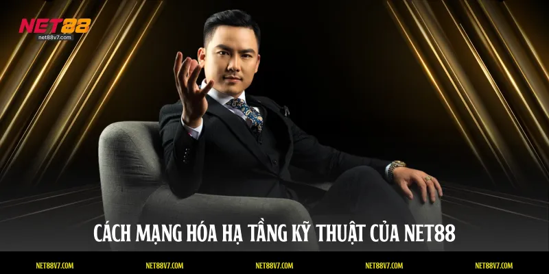 Cách mạng hóa hạ tầng kỹ thuật của NET88