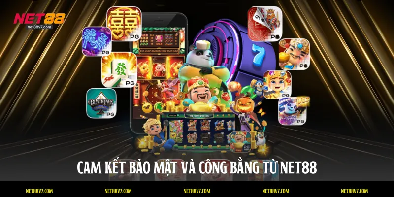 Cam kết bảo mật và công bằng từ NET88