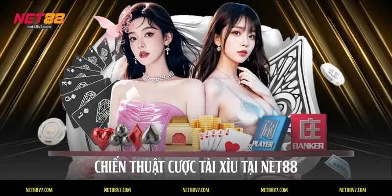 Chiến thuật cược tài xỉu tại NET88