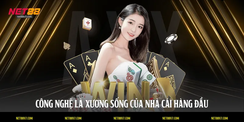 Công nghệ là xương sống của nhà cái hàng đầu