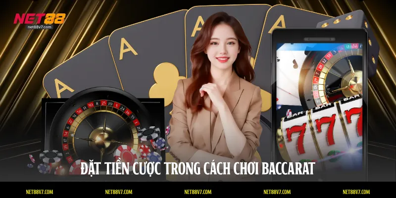 Đặt tiền cược trong cách chơi baccarat