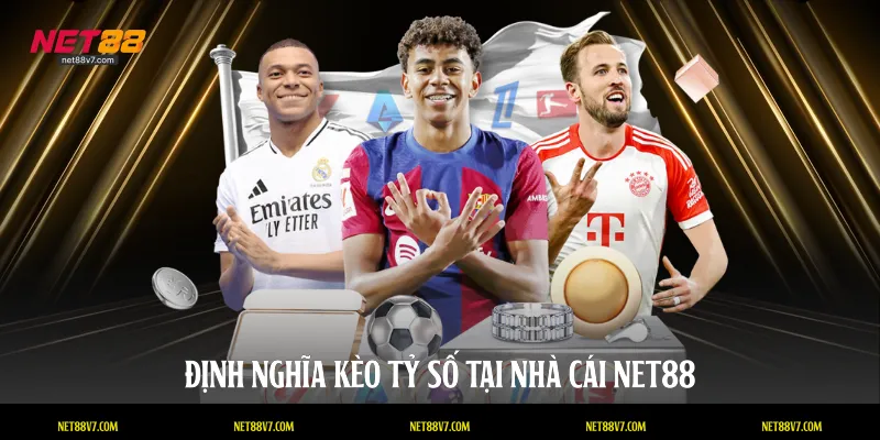 Định nghĩa kèo tỷ số tại nhà cái NET88
