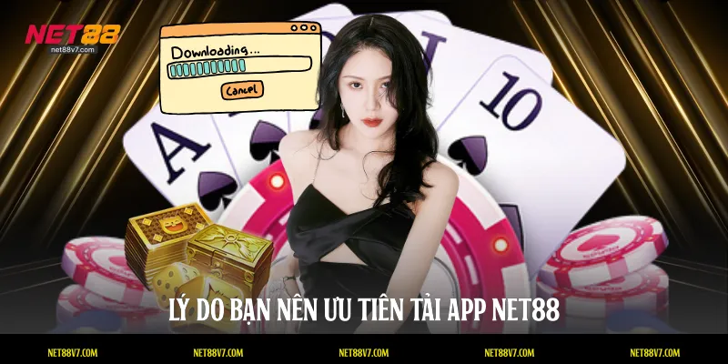 Lý do bạn nên ưu tiên tải app NET88