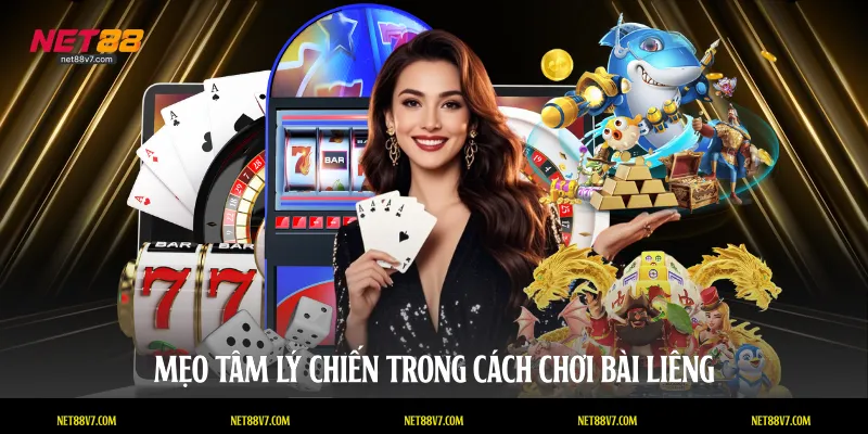 Mẹo tâm lý chiến trong cách chơi bài liêng