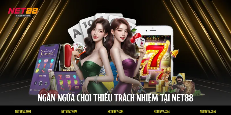 Ngăn ngừa chơi thiếu trách nhiệm tại NET88