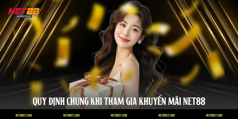 Quy định chung khi tham gia khuyến mãi NET88
