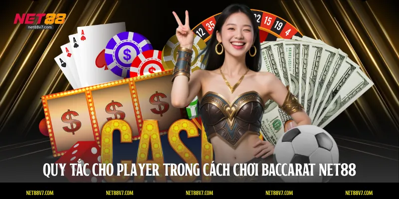 Quy tắc cho Player trong cách chơi baccarat NET88