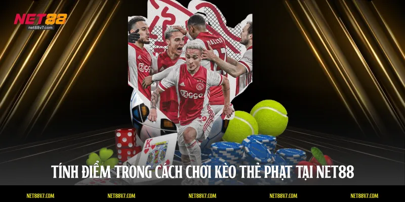 Tính điểm trong cách chơi kèo thẻ phạt tại NET88